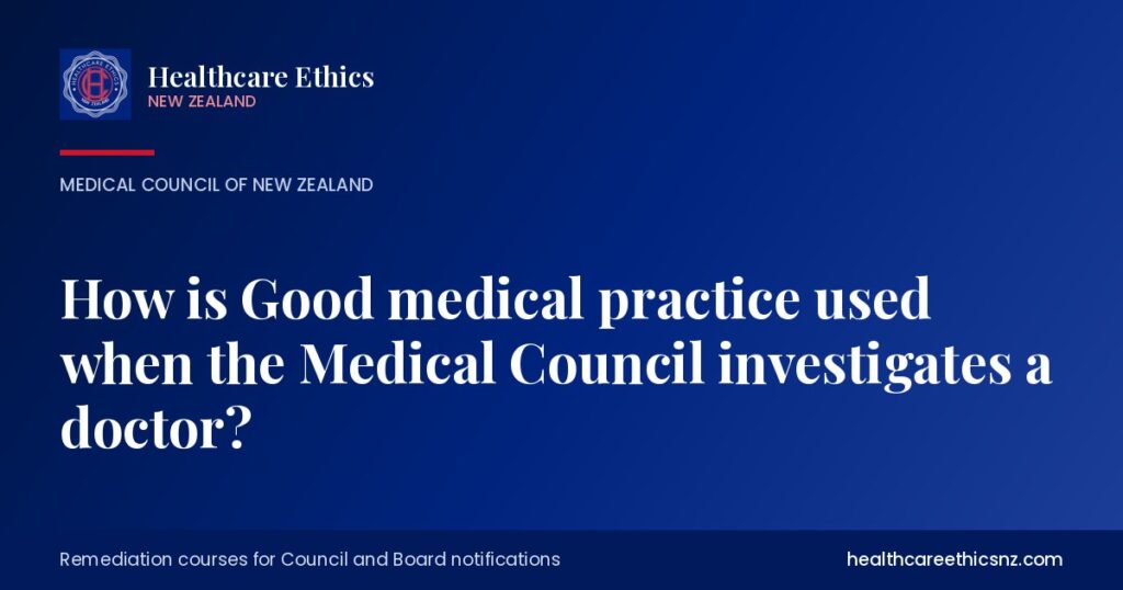 How is Good medical practice used when the Medical Council investigates a doctor?